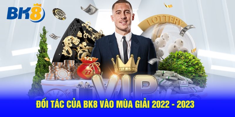 Đối tác BK8 vào mùa giải 2022 - 2023 