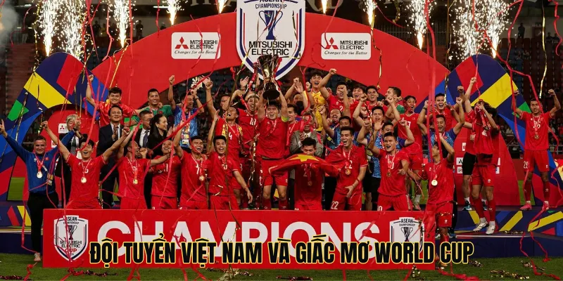 Đội Tuyển Việt Nam Và Giấc Mơ World Cup
