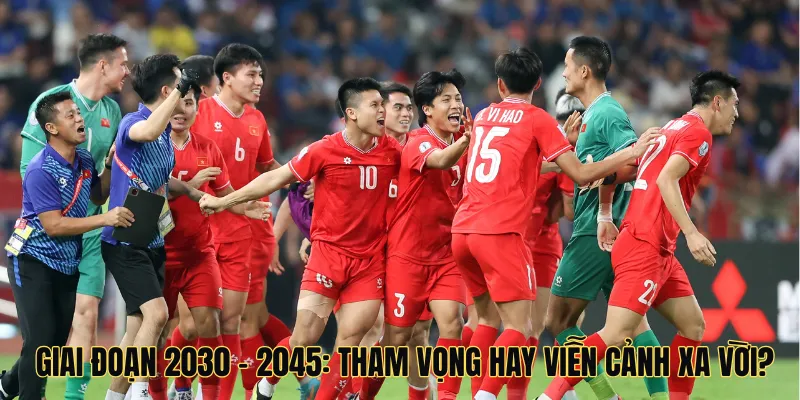 Giai đoạn 2030 - 2045: Tham vọng hay viễn cảnh xa vời?